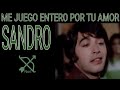 ME JUEGO ENTERO POR TU AMOR/Sandro (Letra)