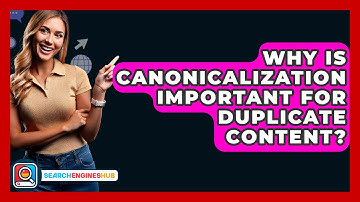 Why Is Canonicalization Important For Duplicate Content? - SearchEnginesHub.com
