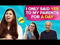 I Said Only YES To My Parents For A Day | BuzzFeed India