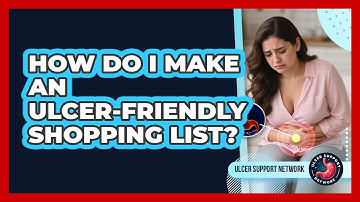 How Do I Make An Ulcer-Friendly Shopping List?