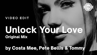 Costa Mee, Pete Bellis & Tommy - Unlock Your Love (Original Mix) | Video Edit