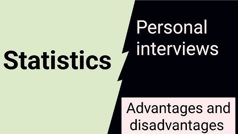 Advantages and Disadvantages of Personal interviews | Statistics