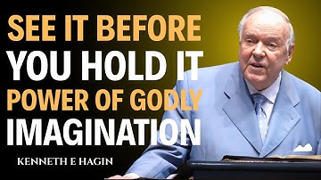 See It Before You Hold It – Power of Godly Imagination || Kenneth E Hagin