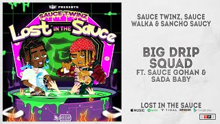 Sauce Twinz - Big Drip Squad Ft. Sauce Gohan & Sada Baby (Lost In The Sauce)