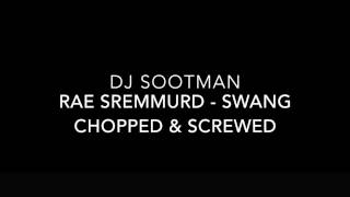 RAE SREMMURD - SWANG Chopped & Screwed (DJ SOOTMAN)