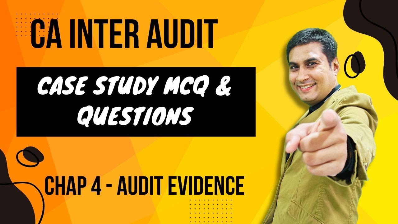 CA Inter Audit | Case Study MCQ & Practice Questions | Chap 4 - Audit Evidence
