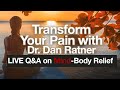 Transform your pain with dr dan ratner live qa on mindbody relief