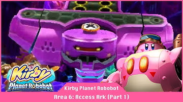 Kirby: Planet Robobot - Part 8 - Area 6: Access Ark - 100% Code Cube Walkthrough
