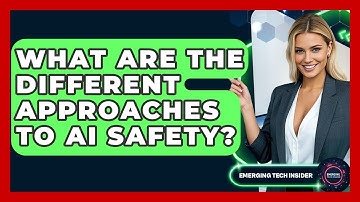 What Are The Different Approaches To AI Safety? - Emerging Tech Insider