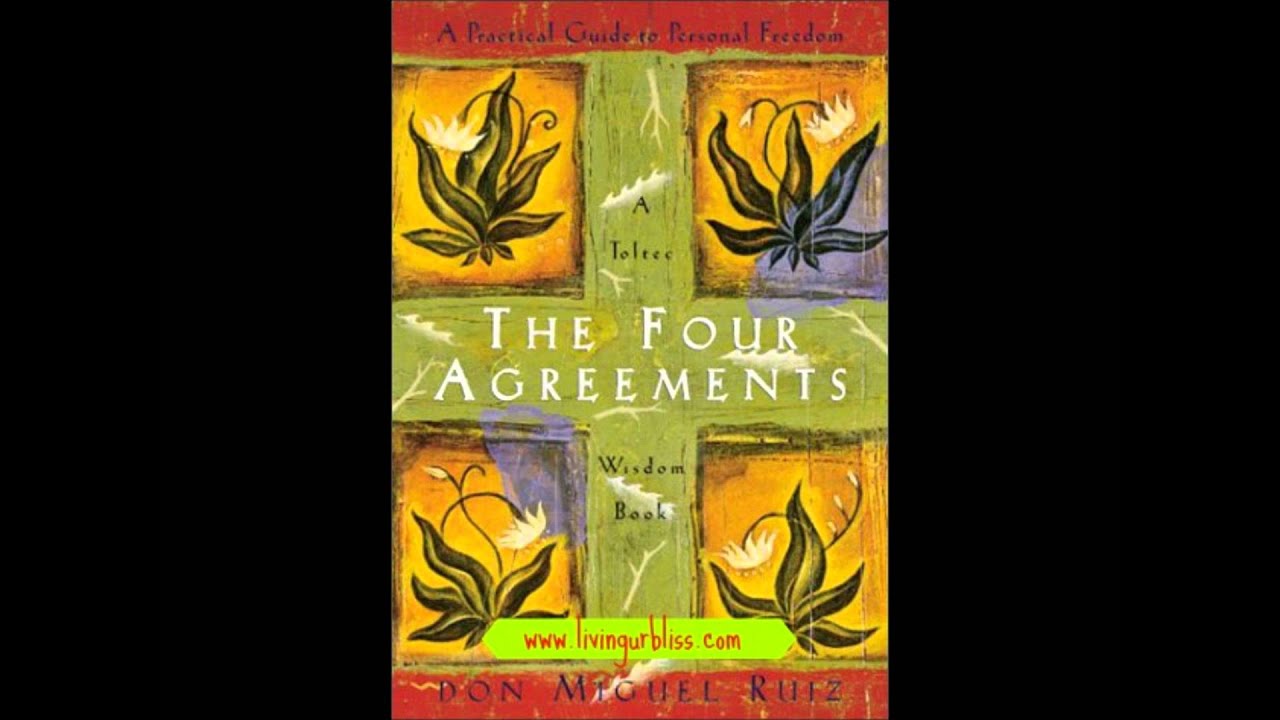 Four Agreements Quotes Brilliant Bliss Read Quotes The Four Agreements Don Miguel Ruiz Youtube Four Agreements Quotes Amazing Bliss Read Quotes The Four Agreements Don Miguel Ruiz Youtube