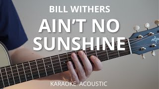 Ain't No Sunshine - Bill Withers (Karaoke Acoustic Guitar)