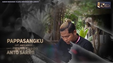 Anto Sarro - Pappasangku (Official Music Video), Cipt : Anci Laricci