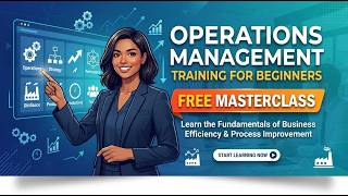 Operations Management Training for Beginners (Free Masterclass)