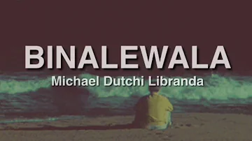 Binalewala - LYRICS by Michael Dutchi Libranda | UpVibes