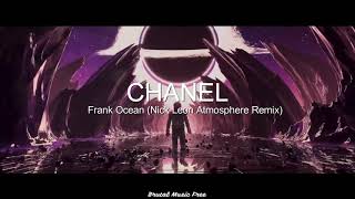 Frank Ocean - CHANEL (Nick Leon Atmosphere Remix)