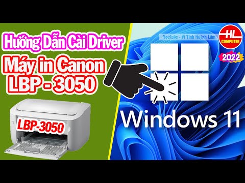 Hướng Dẫn Cài Đặt Driver Máy in Canon LBP 3050 Cho Windows 11| Vi Tính Huỳnh Lâm