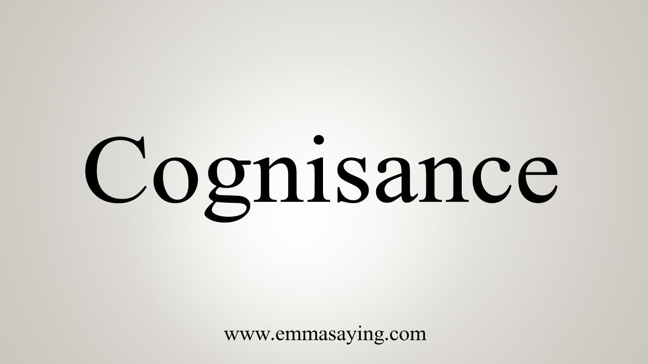 How To Say Cognisance Youtube