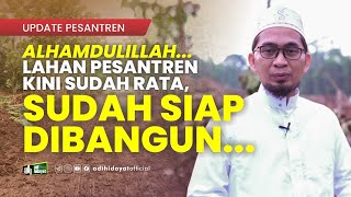 Tanah Pesantren Sudah Rata.... Pembangunan Dimulai !!! - Ustadz Adi Hidayat