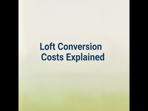 Loft Conversion Costs Explained