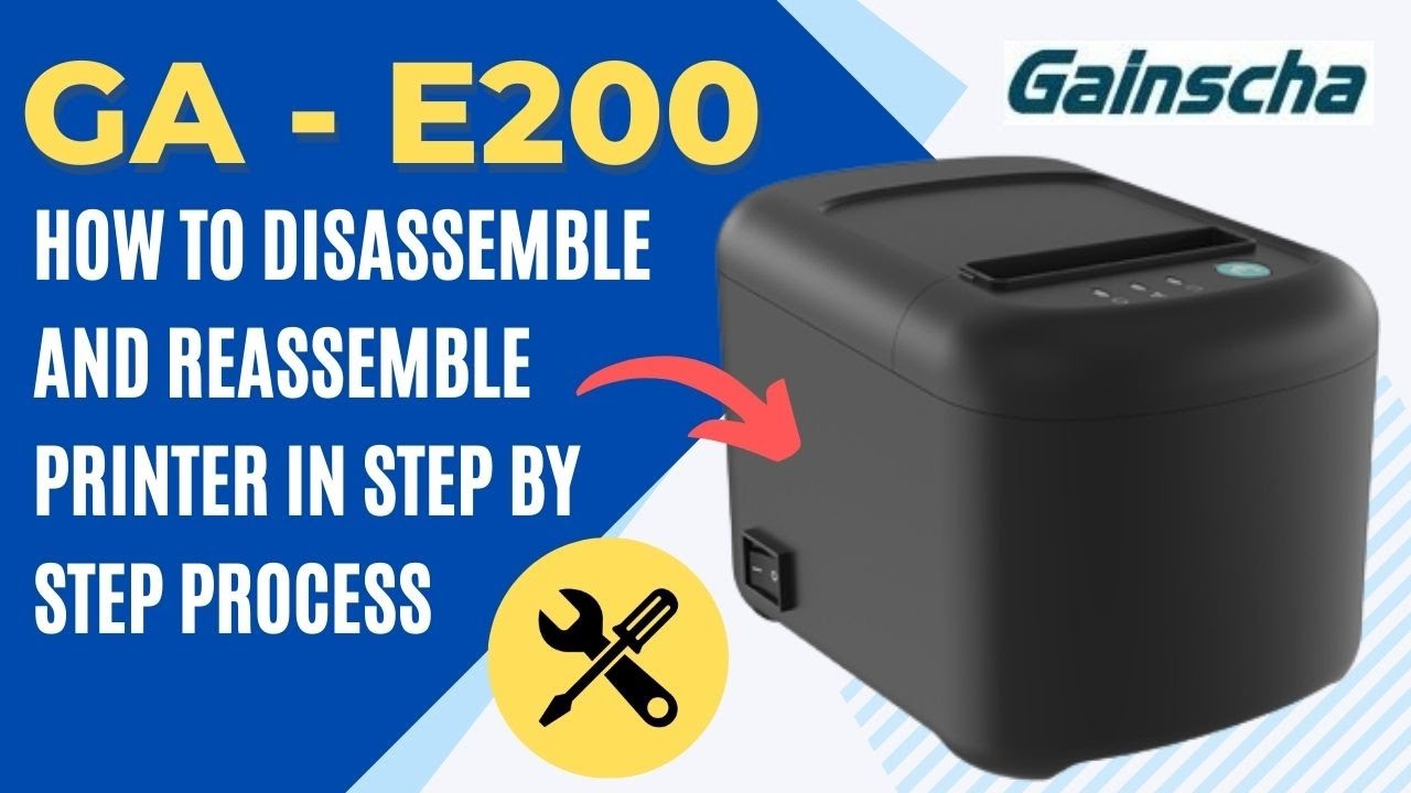 Disassembling & Reassembling the GA E200 Printer GUIDE GAINSCHA