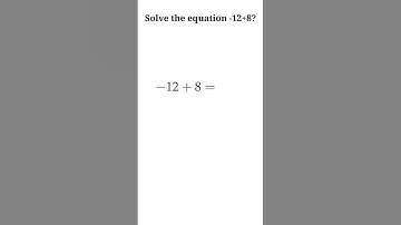 Solution to -12+8