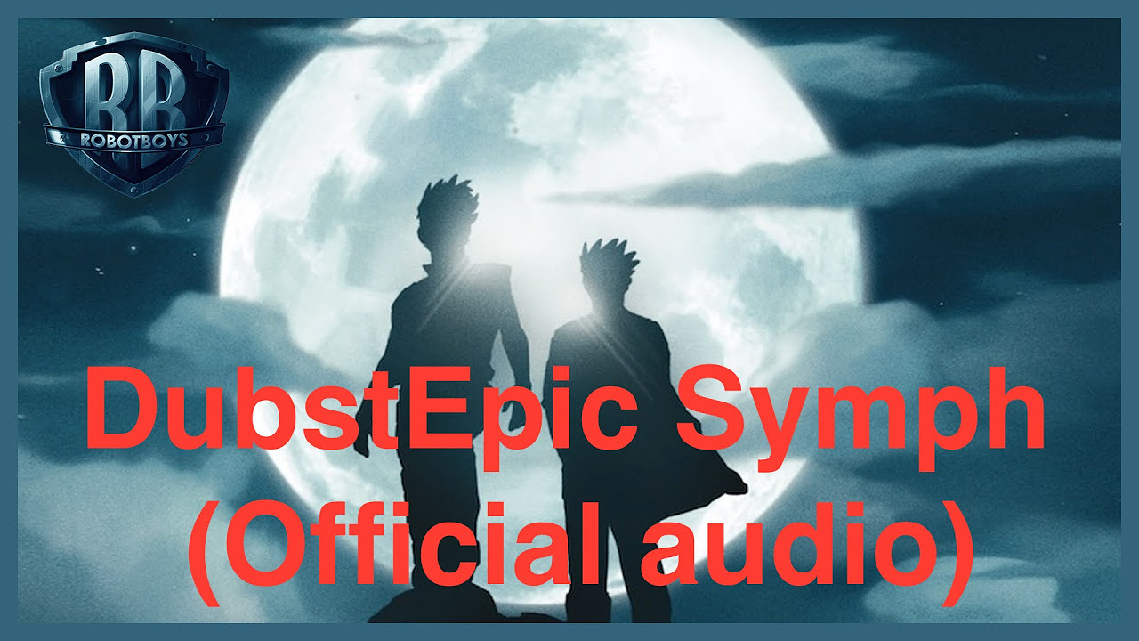 DubstEpic Symph   Robotboys   Official audio