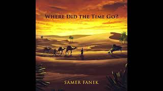 Samer Fanek - Where Did the Time Go?