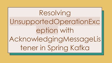 Resolving UnsupportedOperationException with AcknowledgingMessageListener in Spring Kafka