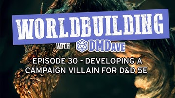 Worldbuilding with DMDave - Ep. 30 - How to Create an Event-Based D&D Adventure and Campaign Villain