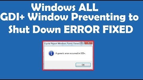 How to Fix GDI+ Window Preventing to Shut Down