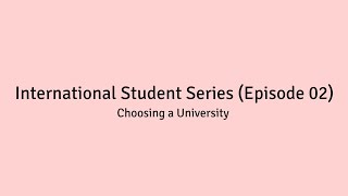 Choosing a University | International Student Series