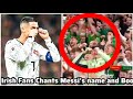 Irische Fans Skandierten Messis Namen Nach Ronaldos Roter Karte Und Buhten Cristiano Ronaldo In I