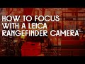 FOCUSING with a LEICA RANGEFINDER camera + zone focusing (Tutorial)