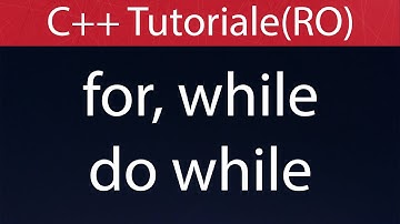 Structuri repetitive in C++ (while, do while, for)
