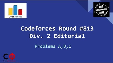 Codeforces Round #813 (Div. 2) Editorial - Problems A,B,C