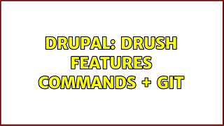 Celebrity Drupal: Drush features commands + git (3 Solutions!!) Profile