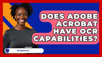 Does Adobe Acrobat Have OCR Capabilities? - Be App Savvy