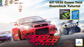 NFS Payback GT 1030 & i3 3220 | GPU Overclock Tutorial + Gameplay Test