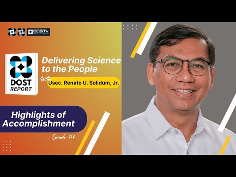 DOST Report Episode 116: Highlights of Accomplishments with Usec. Renato Solidum, Jr.