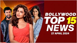 Top 15 Big News Of Bollywood 27Th April 2024 Deepika Padukone Ranbir Kapoor Katrina Kaif