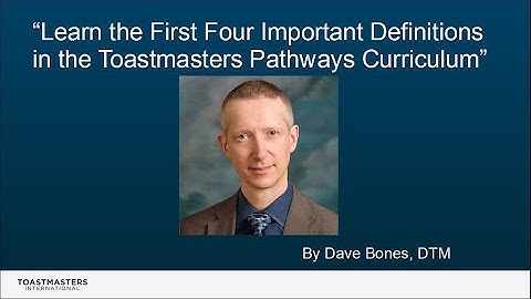 Toastmasters Pathways 101: First Four Definitions