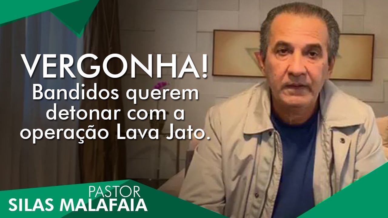 Pastor Silas Malafaia comenta: VERGONHA! Bandidos querem detonar com a operação Lava Jato.