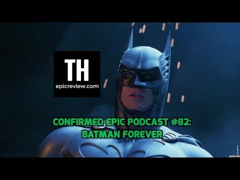 Confirmed Epic Podcast #82: Batman Forever