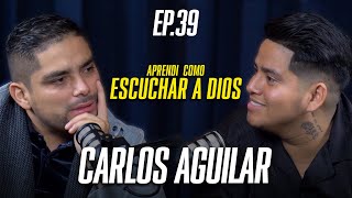 Aprender a ESCUCHAR A DIOS puede CAMBIAR TU VIDA | HABLANDO ENTRE LOBOS EP. 39 ft Carlos Aguilar