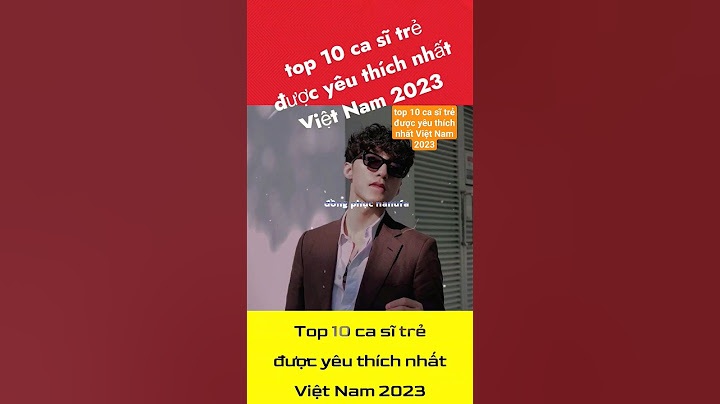 Top 3 nam ca si duoc yeu thich nhat 2023 năm 2024