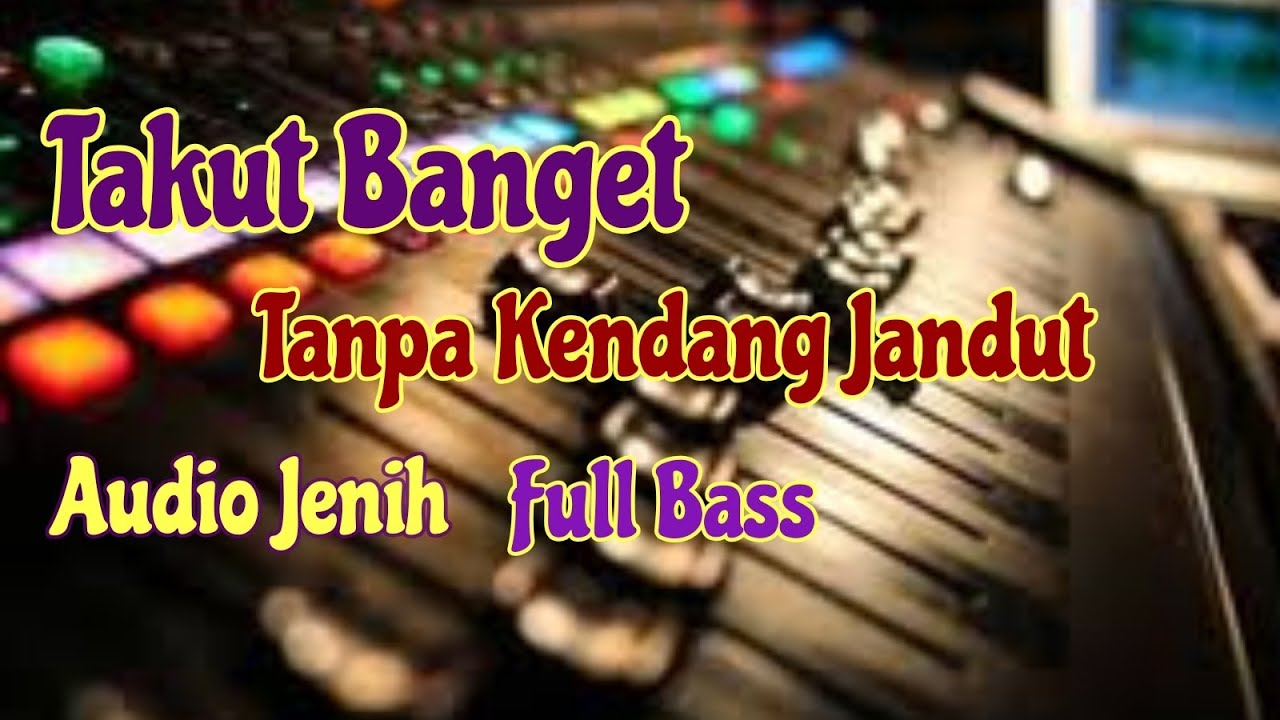 Takut Banget Tanpa Kendang
