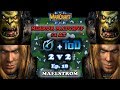 Grubby | Warcraft 3 The Frozen Throne | 2v2 with ToD - Mirror Matchup #2 AT - Maelstrom - Ep 18