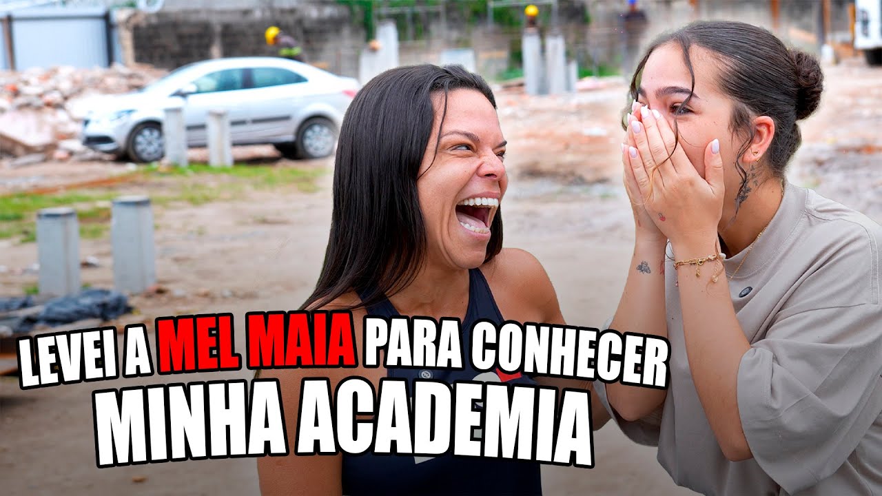 LEVEI A MEL MAIA PARA MINHA NOVA ACADEMIA