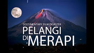 Film Erupsi Gunung Merapi | Pelangi di Merapi | Documentary Film Disaster