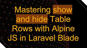 Mastering show and hide Table Rows with Alpine JS in Laravel Blade